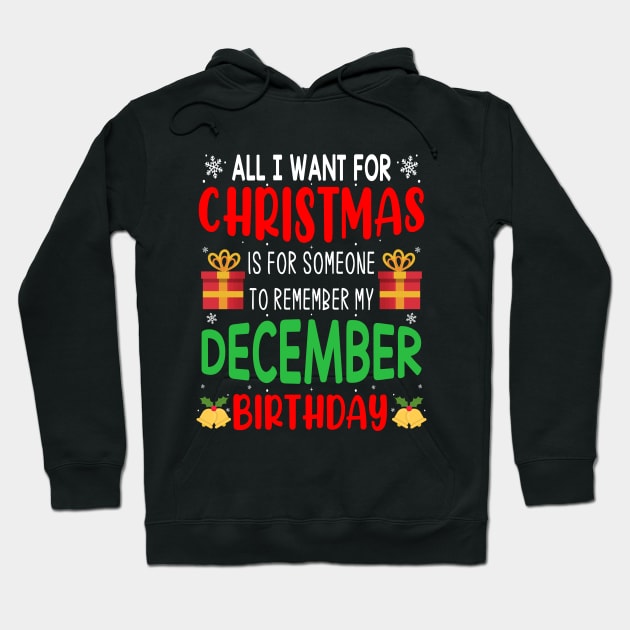 All I Want For Christmas is for Someone to Remember my December Birthday Funny Birthday Gift Hoodie by norhan2000